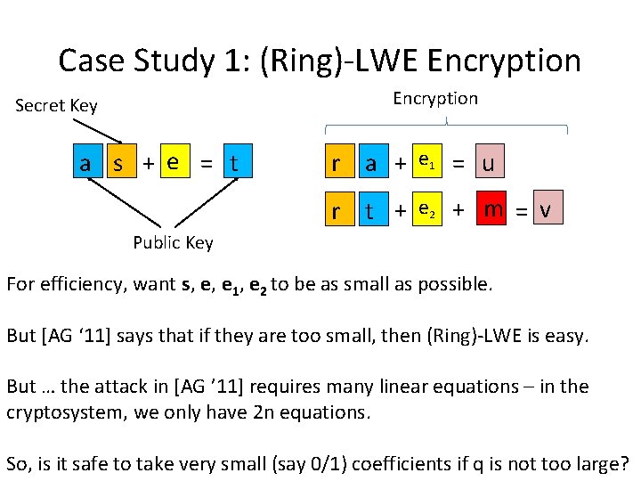 Case Study 1: (Ring)-LWE Encryption Secret Key a s + e = t r