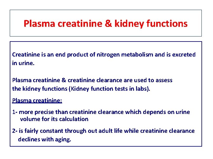 Plasma creatinine & kidney functions Creatinine is an end product of nitrogen metabolism and