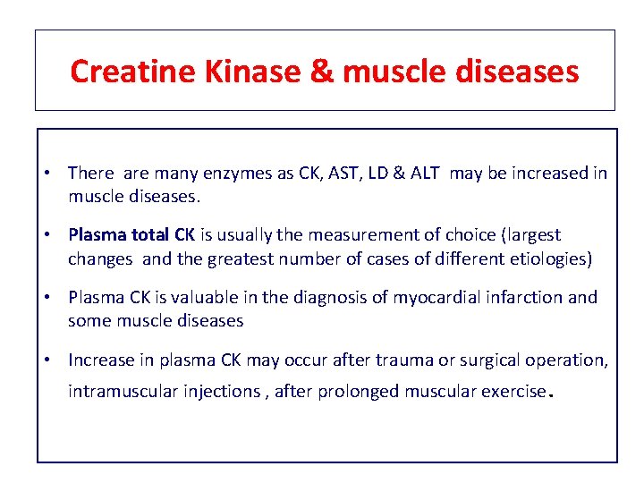 Creatine Kinase & muscle diseases • There are many enzymes as CK, AST, LD