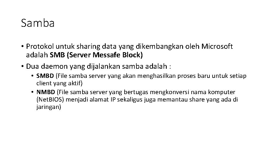 Samba • Protokol untuk sharing data yang dikembangkan oleh Microsoft adalah SMB (Server Messafe