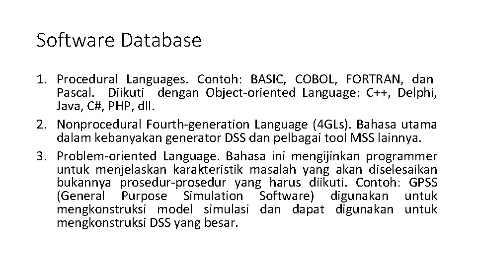 Software Database 1. Procedural Languages. Contoh: BASIC, COBOL, FORTRAN, dan Pascal. Diikuti dengan Object-oriented