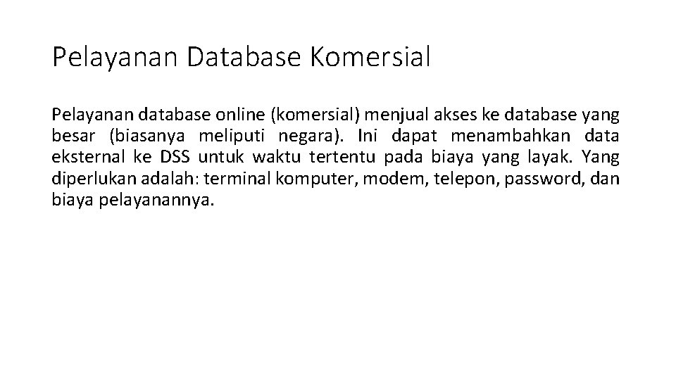 Pelayanan Database Komersial Pelayanan database online (komersial) menjual akses ke database yang besar (biasanya