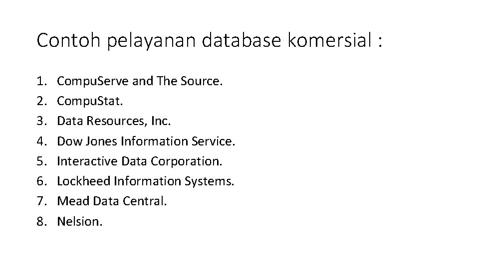 Contoh pelayanan database komersial : 1. 2. 3. 4. 5. 6. 7. 8. Compu.