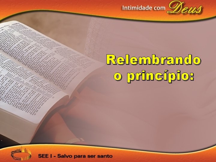 Relembrando o princípio: 