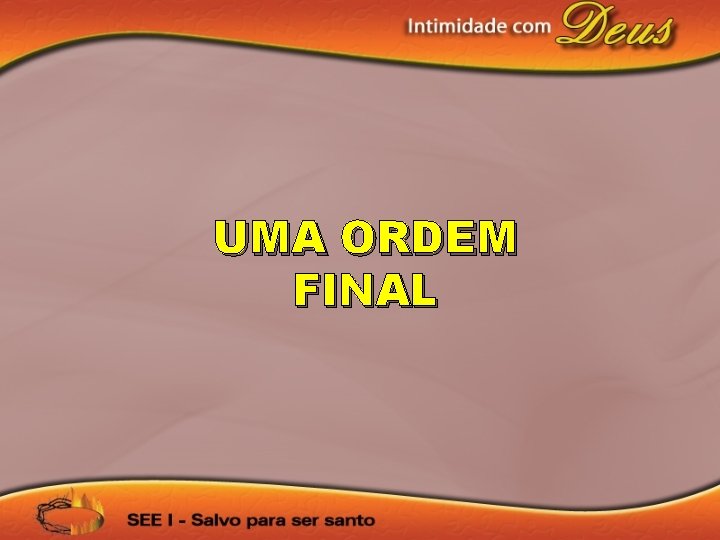 UMA ORDEM FINAL 