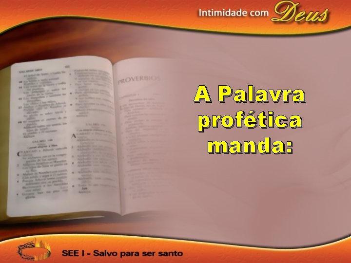 A Palavra profética manda: 