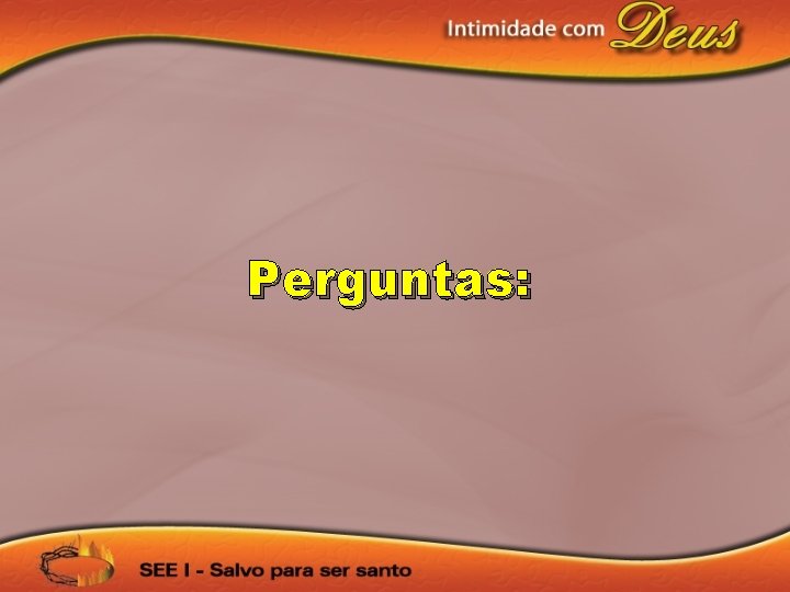 Perguntas: 