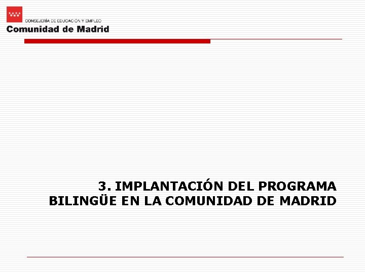 3. IMPLANTACIÓN DEL PROGRAMA BILINGÜE EN LA COMUNIDAD DE MADRID 