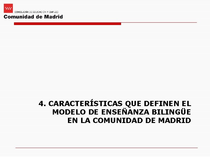 4. CARACTERÍSTICAS QUE DEFINEN EL MODELO DE ENSEÑANZA BILINGÜE EN LA COMUNIDAD DE MADRID