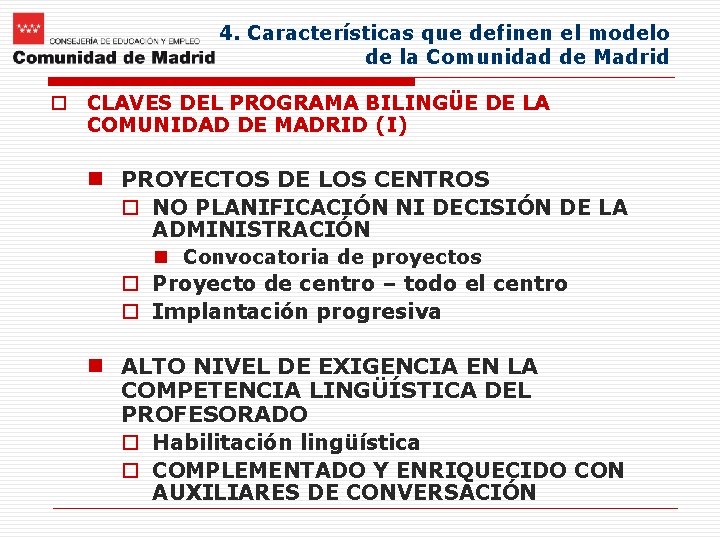 4. Características que definen el modelo de la Comunidad de Madrid o CLAVES DEL
