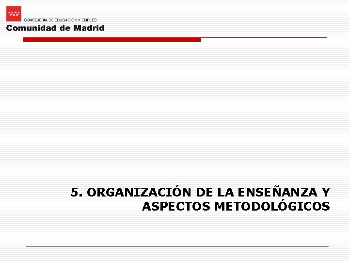 5. ORGANIZACIÓN DE LA ENSEÑANZA Y ASPECTOS METODOLÓGICOS 