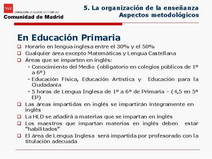 5. La organización de la enseñanza Aspectos metodológicos En Educación Primaria q Horario en