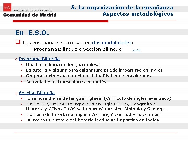 5. La organización de la enseñanza Aspectos metodológicos En E. S. O. q Las