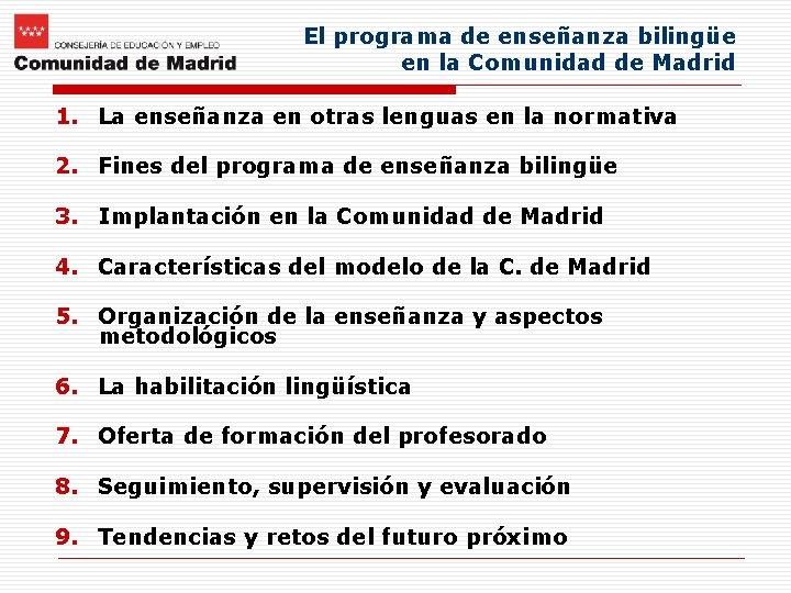 El programa de enseñanza bilingüe en la Comunidad de Madrid 1. La enseñanza en