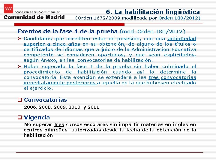 6. La habilitación lingüística (Orden 1672/2009 modificada por Orden 180/2012) Exentos de la fase