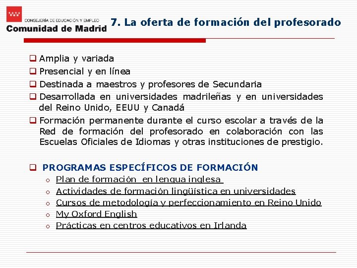 7. La oferta de formación del profesorado q Amplia y variada q Presencial y