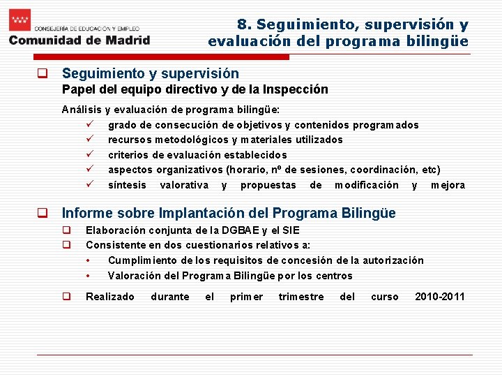 8. Seguimiento, supervisión y evaluación del programa bilingüe q Seguimiento y supervisión Papel del