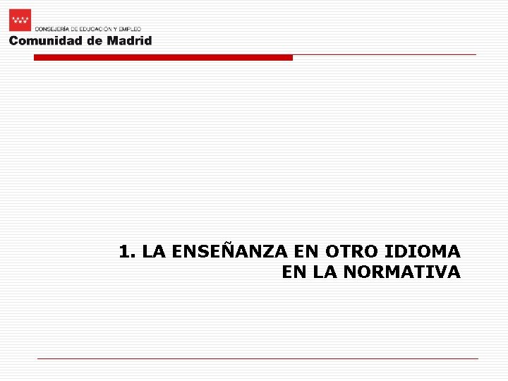 1. LA ENSEÑANZA EN OTRO IDIOMA EN LA NORMATIVA 