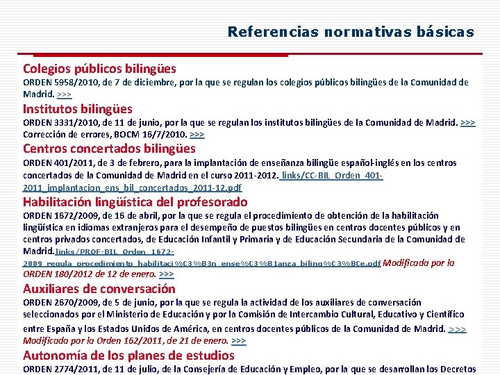 Referencias normativas básicas Colegios públicos bilingües ORDEN 5958/2010, de 7 de diciembre, por la