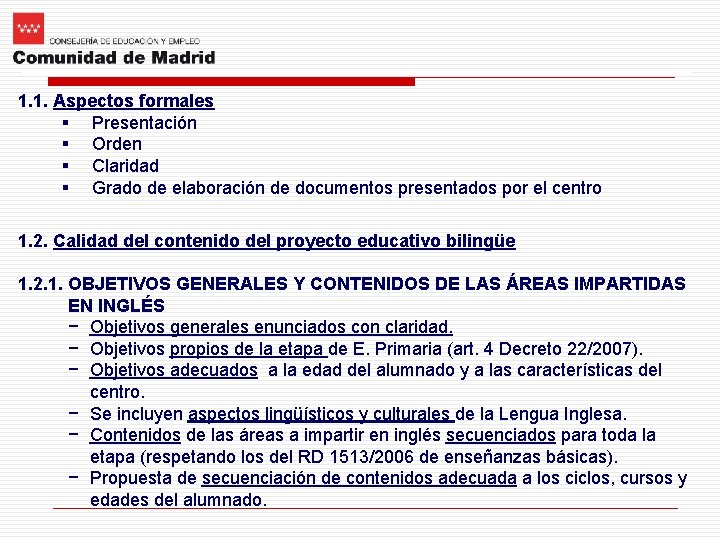 1. 1. Aspectos formales § Presentación § Orden § Claridad § Grado de elaboración