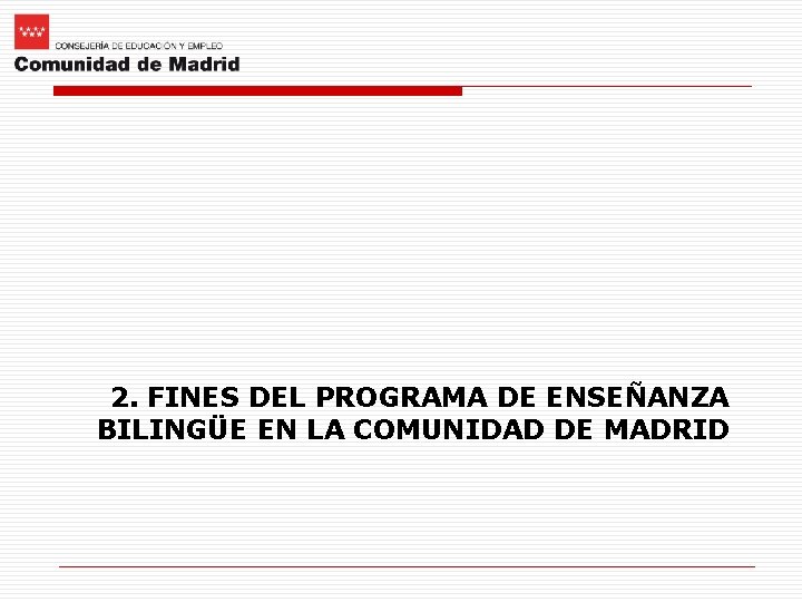 2. FINES DEL PROGRAMA DE ENSEÑANZA BILINGÜE EN LA COMUNIDAD DE MADRID 