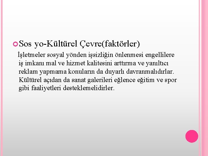  Sos yo-Kültürel Çevre(faktörler) İşletmeler sosyal yönden işsizliğin önlenmesi engellilere iş imkanı mal ve