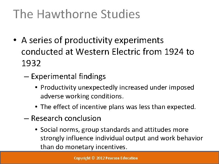 The Hawthorne Studies • A series of productivity experiments conducted at Western Electric from