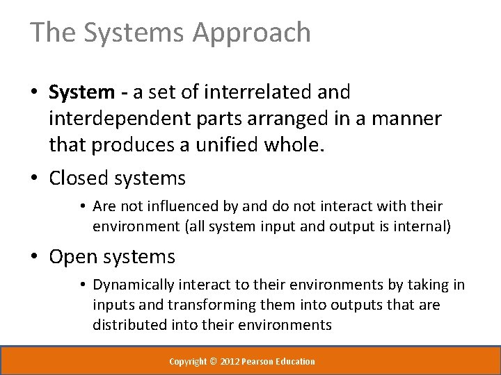 The Systems Approach • System - a set of interrelated and interdependent parts arranged