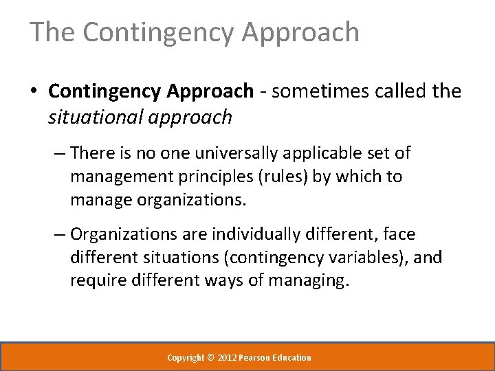 The Contingency Approach • Contingency Approach - sometimes called the situational approach – There