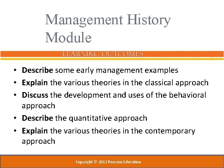 Management History Module • Describe some early management examples • Explain the various theories
