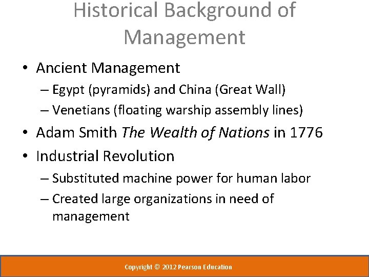 Historical Background of Management • Ancient Management – Egypt (pyramids) and China (Great Wall)
