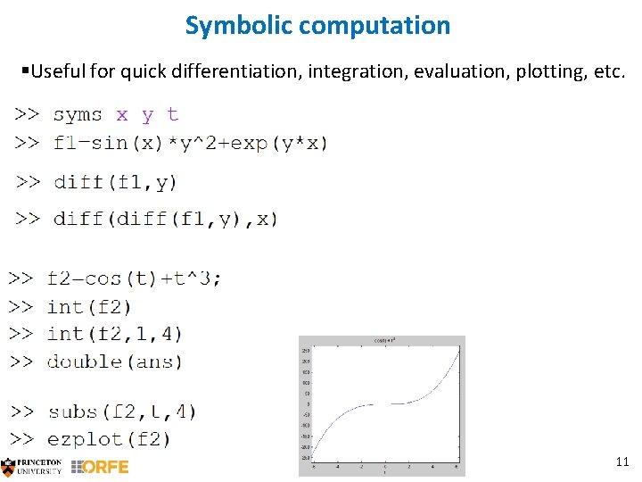 Symbolic computation §Useful for quick differentiation, integration, evaluation, plotting, etc. 11 