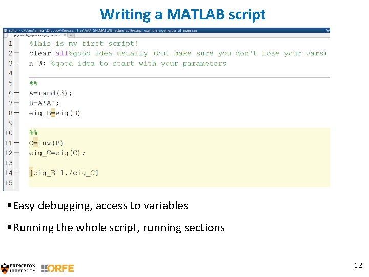 Writing a MATLAB script §Easy debugging, access to variables §Running the whole script, running