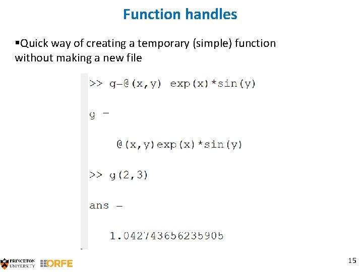 Function handles §Quick way of creating a temporary (simple) function without making a new