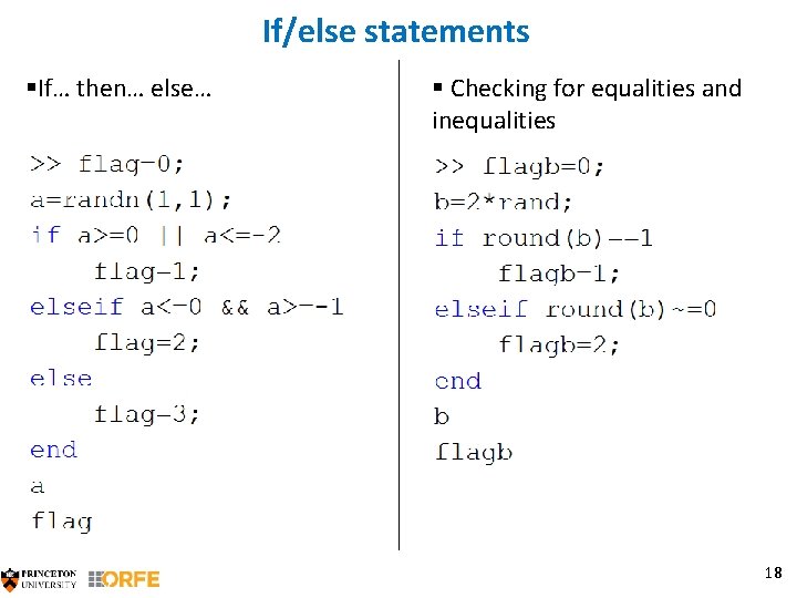 If/else statements §If… then… else… § Checking for equalities and inequalities 18 