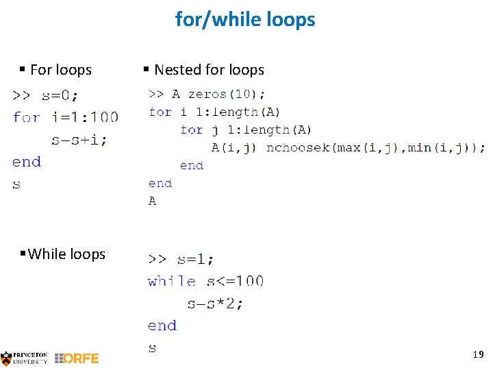 for/while loops § For loops § Nested for loops §While loops 19 