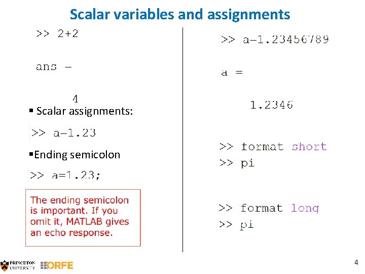 Scalar variables and assignments § Scalar assignments: §Ending semicolon 4 