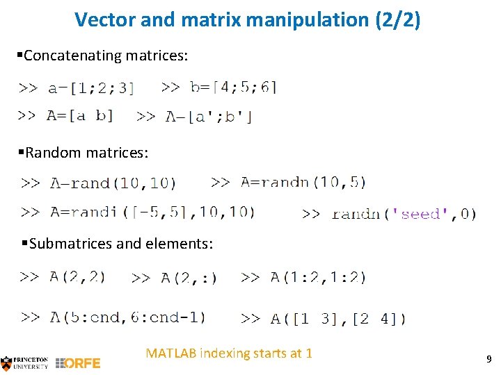 Vector and matrix manipulation (2/2) §Concatenating matrices: §Random matrices: §Submatrices and elements: MATLAB indexing