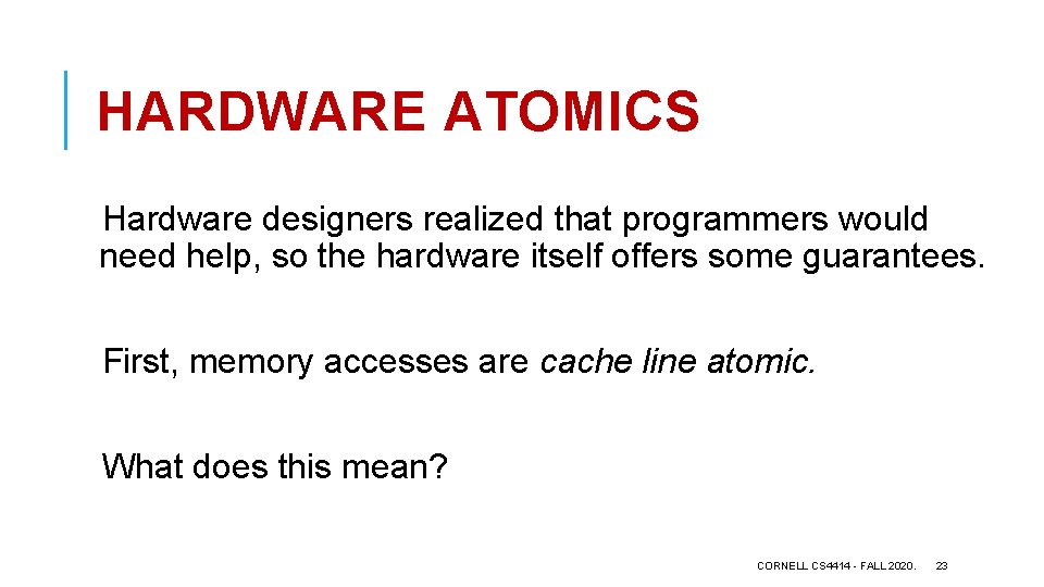 HARDWARE ATOMICS Hardware designers realized that programmers would need help, so the hardware itself