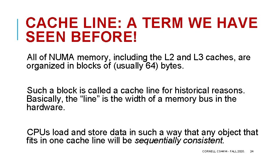 CACHE LINE: A TERM WE HAVE SEEN BEFORE! All of NUMA memory, including the