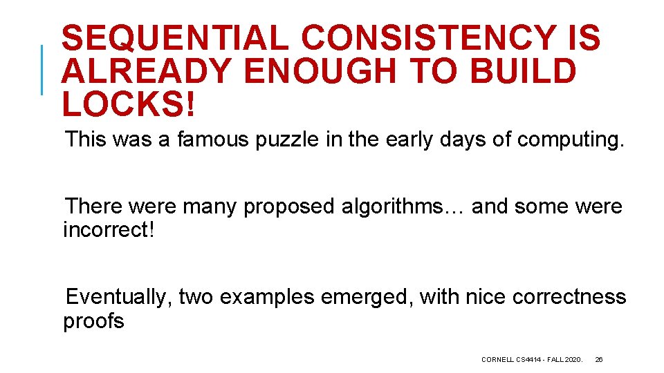 SEQUENTIAL CONSISTENCY IS ALREADY ENOUGH TO BUILD LOCKS! This was a famous puzzle in