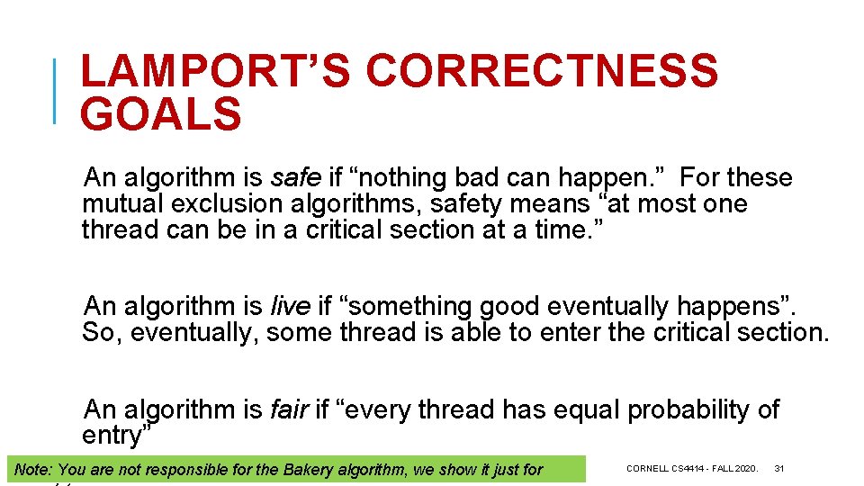 LAMPORT’S CORRECTNESS GOALS An algorithm is safe if “nothing bad can happen. ” For