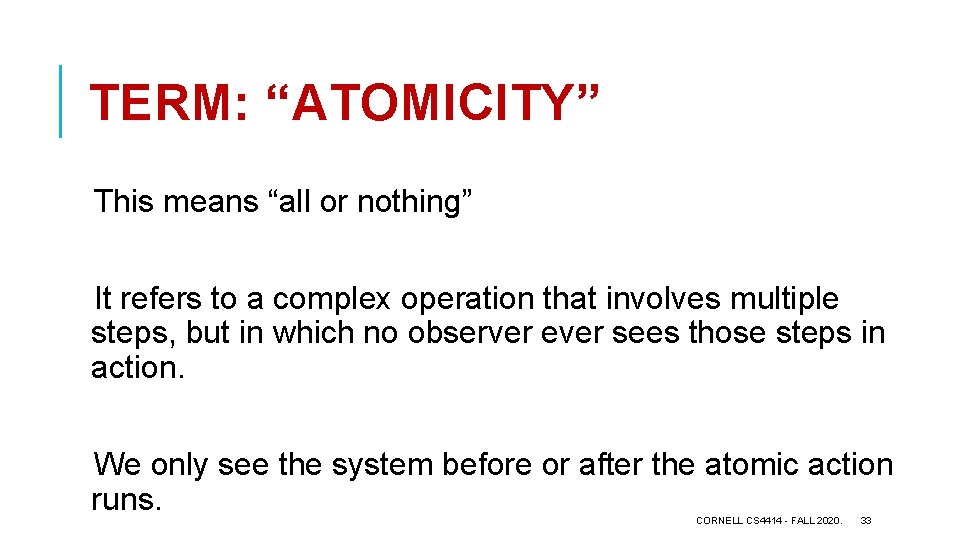 TERM: “ATOMICITY” This means “all or nothing” It refers to a complex operation that