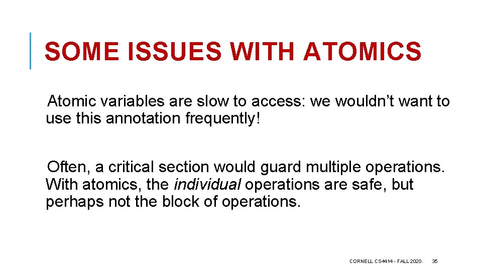 SOME ISSUES WITH ATOMICS Atomic variables are slow to access: we wouldn’t want to