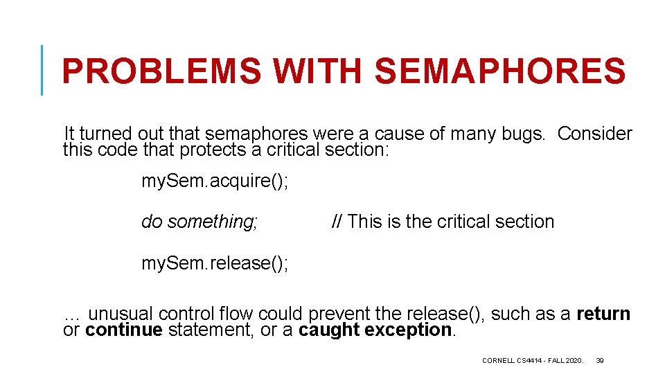 PROBLEMS WITH SEMAPHORES It turned out that semaphores were a cause of many bugs.