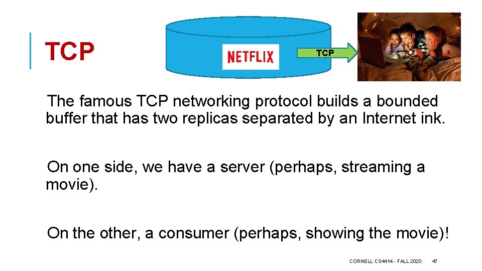 TCP The famous TCP networking protocol builds a bounded buffer that has two replicas