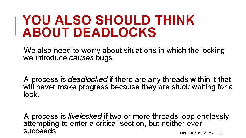 YOU ALSO SHOULD THINK ABOUT DEADLOCKS We also need to worry about situations in