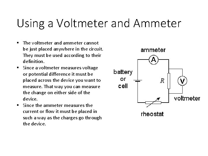 Using a Voltmeter and Ammeter § The voltmeter and ammeter cannot be just placed Using a Voltmeter and Ammeter § The voltmeter and ammeter cannot be just placed