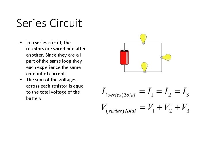 Series Circuit § In a series circuit, the resistors are wired one after another.