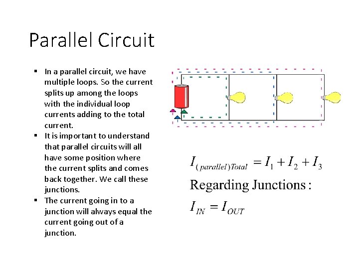 Parallel Circuit § In a parallel circuit, we have multiple loops. So the current